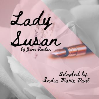 Lady Susan: by Jane Austen, India Marie Paul, Jane Austen