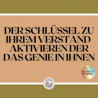 [German] - DER SCHLÜSSEL ZU IHREM VERSTAND AKTIVIEREN DER DAS GENIE IN IHNEN