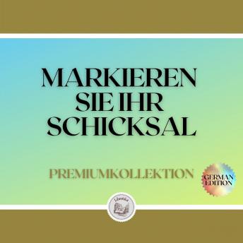 [German] - MARKIEREN SIE IHR SCHICKSAL: PREMIUMKOLLEKTION (3 BÜCHER)