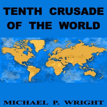 Download Tenth Crusade of The World by Michael P. Wright