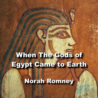 When The Gods of Egypt Came to Earth: Understanding The Fundamentals of Egyptian Religion