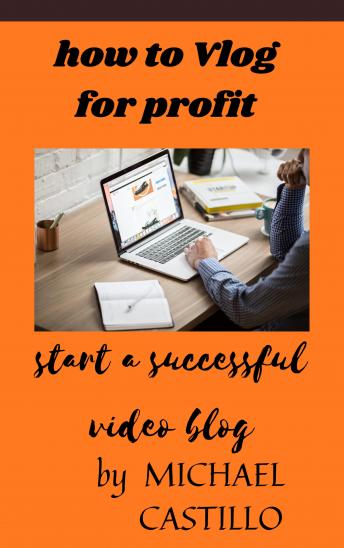 vlog for profit: modern vlogging