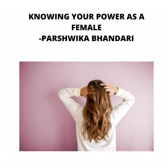 knowing your power as a female: some tips and tricks that helped me