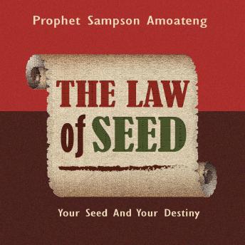 The Law Of Seed: Your Seed And Your Destiny