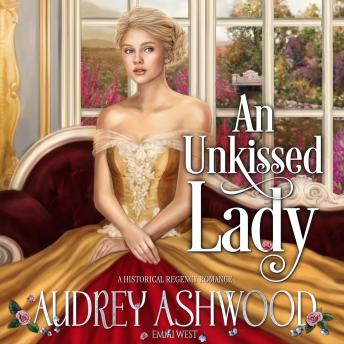 An Unkissed Lady: A Historical Regency Romance