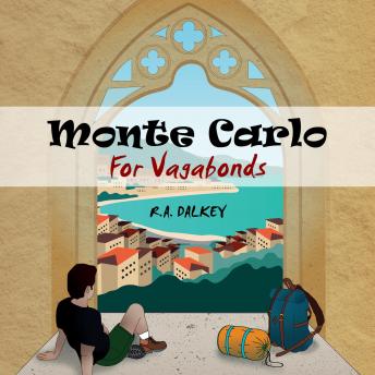 Monte Carlo For Vagabonds: Fantastically Frugal Travel Stories – the unsung pleasures of beating the system from Albania to Osaka, Audio book by R.A. Dalkey
