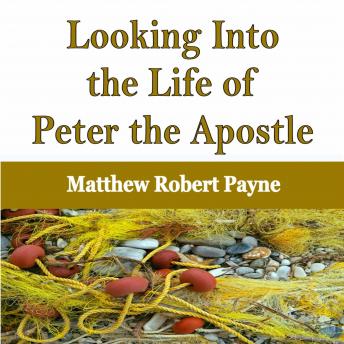 Looking Into the Life of Peter the Apostle