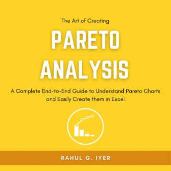 The Art of Creating Pareto Analysis: A Complete End-to-End Guide to Understand Pareto Charts and Easily Create them in Excel | Pareto Principle | Pareto Chart in Excel | 80:20 Rule | Pareto Analysis
