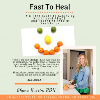 Fast To Heal: A 5-Step Guide to Achieving Nutritional PEACE and Reversing Insulin Resistance