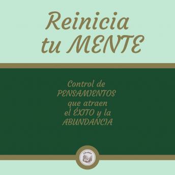 [Spanish] - Reinicia tu MENTE: Control de PENSAMIENTOS que atraen el ÉXITO y la ABUNDANCIA