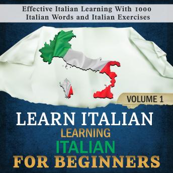 Download Learn Italian: Learning Italian for Beginners, 1: Effective Italian Learning With 1000 Italian Words and Italian Exercises by Language Academy