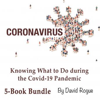 Coronavirus: Knowing What to Do during the Covid-19 Pandemic, David Rogue
