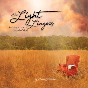 As Light Lingers: Basking in the Word of God