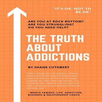 THE TRUTH ABOUT ADDICTIONS