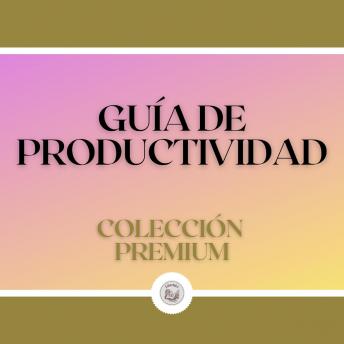 [Spanish] - Guía de Productividad: Colección Premium (2 Libros)