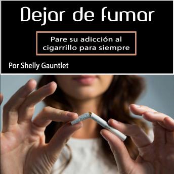 [Spanish] - Dejar de fumar: Pare su adicción al cigarrillo para siempre (Spanish Edition)