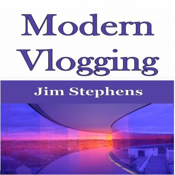 Download ​Modern Vlogging by Jim Stephens