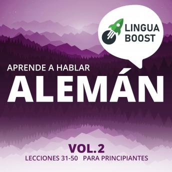 Download Aprende a hablar alemán Vol. 2: Lecciones 31-50. Para principiantes. by Linguaboost