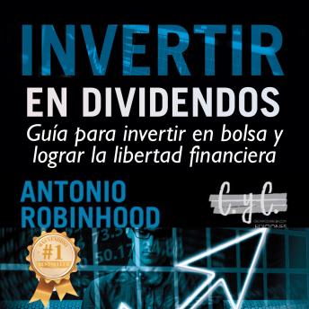 [Spanish] - Invertir en dividendos: guía para invertir en bolsa y lograr la libertad financiera