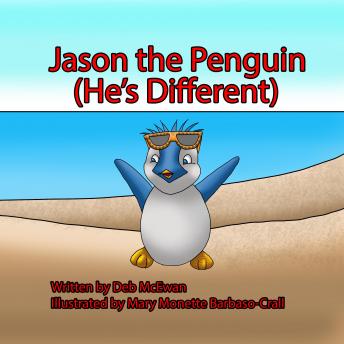 Jason the Penguin: (He's Different), Deb Mcewan