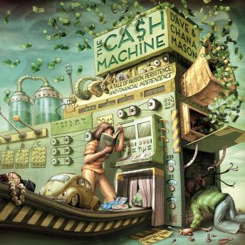 Cash Machine: A Tale of Passion, Persistence, and Financial Independence, Audio book by Chana Mason, Dave Mason