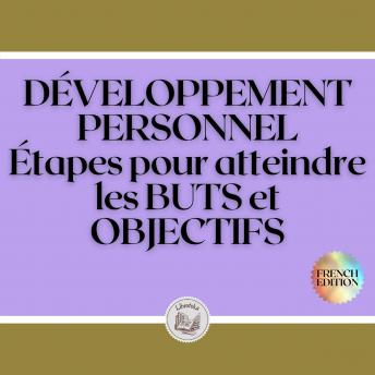 [French] - DÉVELOPPEMENT PERSONNEL: Étapes pour atteindre les BUTS et OBJECTIFS