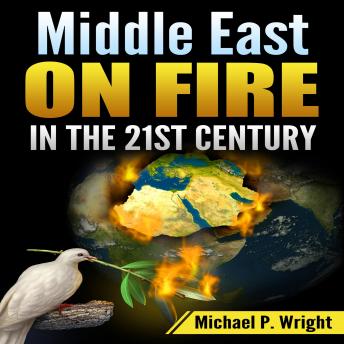 Middle East on Fire in the 21st Century