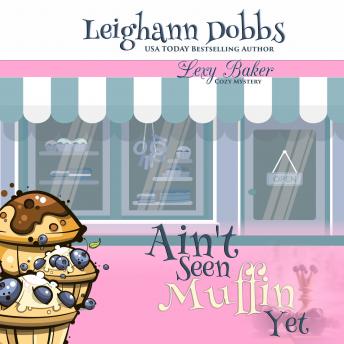 Download Ain't Seen Muffin Yet by Leighann Dobbs