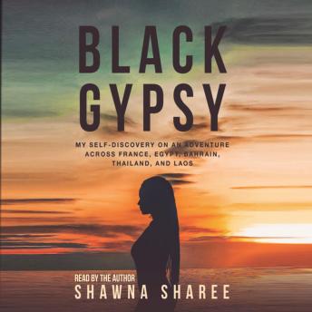 Black Gypsy: My Self-Discovery on an Adventure across France, Egypt, Bahrain, Thailand, and Laos