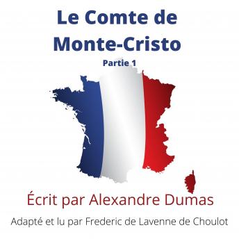 Le Comte de Monte-Cristo - Partie 1: Improve your French by Reading - Adapted for French learners - In useful French words for conversation - French Intermediate, Audio book by Alexandre Dumas