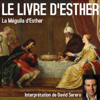 Le Livre d'Esther (La Méguila complète): La Meguila complète, interprétée en Français par David Serero