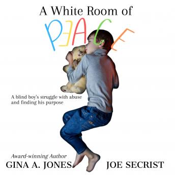 A White Room of Peace: A blind boy's struggle with abuse and finding his purpose