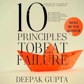 10 Principles To Beat Failure: Illustrated Enhanced Edition 2021 - Added 32 New Chapters, Bonuses, & Illustrations - Revised All Principles, Deepak Gupta