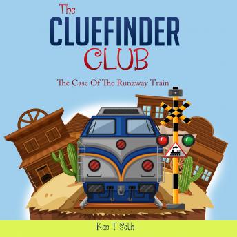 CLUE FINDER CLUB , The: THE CASE OF THE RUNAWAY TRAIN