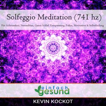 [German] - Solgeggio Meditation (741 hz): Für Achtsamkeit, Stressabbau, guten Schlaf, Entspannung, Fokus, Motivation & Selbstheilung