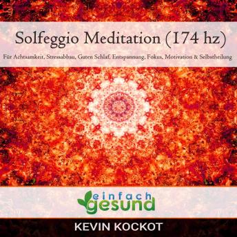 [German] - Solfeggio Meditation (174 hz): Für Achtsamkeit, Stressabbau, Guten Schlaf, Entspannung, Fokus, Motivation & Selbstheilung