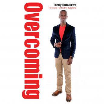 Overcoming, Audio book by Tonny Rutakirwa, Dr Sudhir Ruparelia