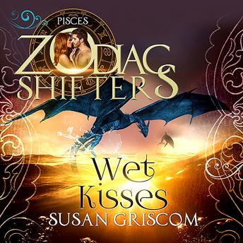 Wet Kisses - A Zodiac Shifters Paranormal Romance: Pisces