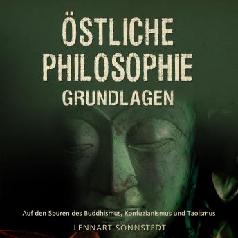 [German] - Östliche Philosophie - Grundlagen: Auf den Spuren des Buddhismus, Konfuzianismus und Taoismus