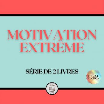 [French] - MOTIVATION EXTRÊME (SÉRIE DE 2 LIVRES)