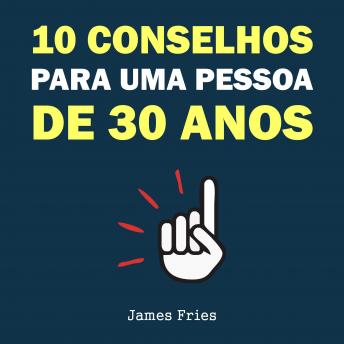 [Portuguese] - 10 Conselhos para uma pessoa de 30 anos