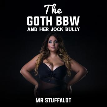 The Goth BBW and her Jock Bully: An Erotica Short Story with Farting, Squashing, BDSM, Crushing and Deceiving Appearances