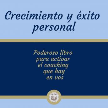 [Spanish] - Crecimiento y éxito personal: Poderoso libro para activar el coaching que hay en vos