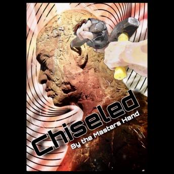 Chiseled: By the Master's Hand