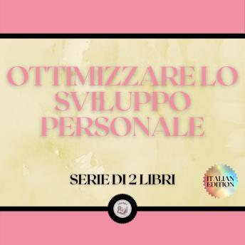 [Italian] - OTTIMIZZARE LO SVILUPPO PERSONALE (SERIE DI 2 LIBRI)