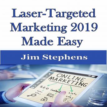 Download ​Laser-Targeted Marketing 2019 Made Easy by Jim Stephens
