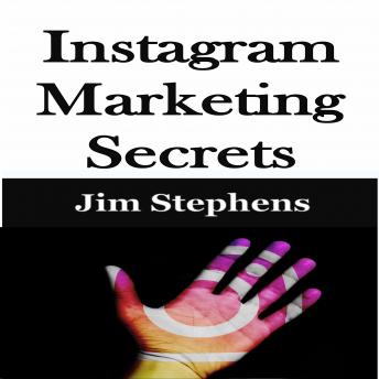 ?Instagram Marketing Secrets, Audio book by Jim Stephens