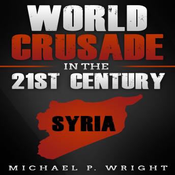 Download World Crusade in the 21st Century: A Book Inspired by God by Michael P. Wright