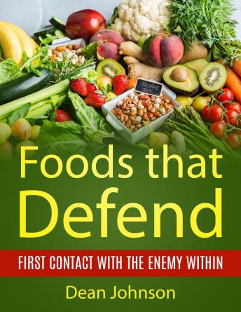 Foods That Defend: First Contact with the Enemy Within