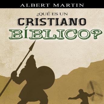 Download ¿Qué es un cristiano Bíblico? by Albert N. Martin